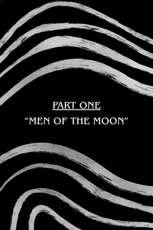 Poster for Part One: "Men of The Moon"