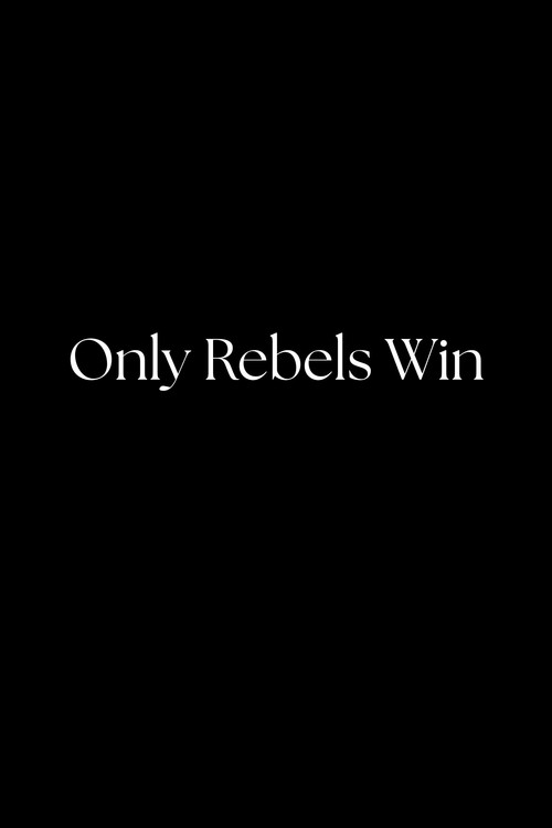 Poster for Only Rebels Win